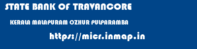 STATE BANK OF TRAVANCORE  KERALA MALAPURAM OZHUR PULPARAMBA  micr code
